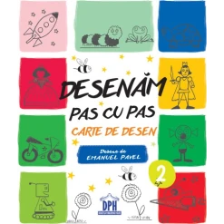 Carti de colorat pentru copii - Desenam pas cu pas Volum II